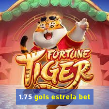 1.75 gols estrela bet